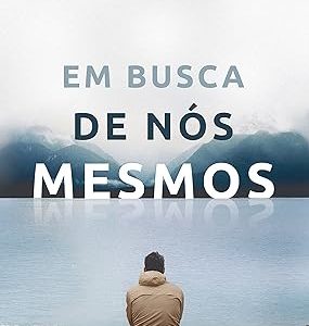 Em busca de nós mesmos