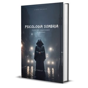 Psicologia Sombria - A arte de compreender as pessoas