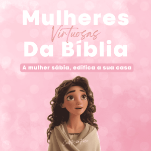 Mulheres Virtuosas da Bíblia